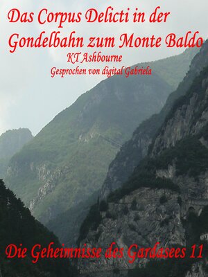 cover image of Das Corpus Delicti in der Gondelbahn zum Monte Baldo